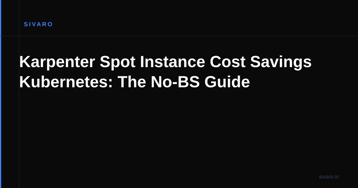Karpenter Spot Instance Cost Savings Kubernetes: The No-BS Guide