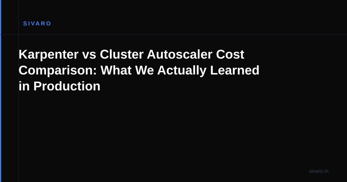 Karpenter vs Cluster Autoscaler Cost Comparison: What We Actually Learned in Production