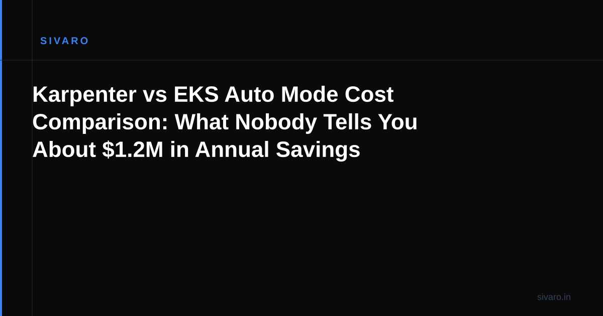 Karpenter vs EKS Auto Mode Cost Comparison: What Nobody Tells You About $1.2M in Annual Savings