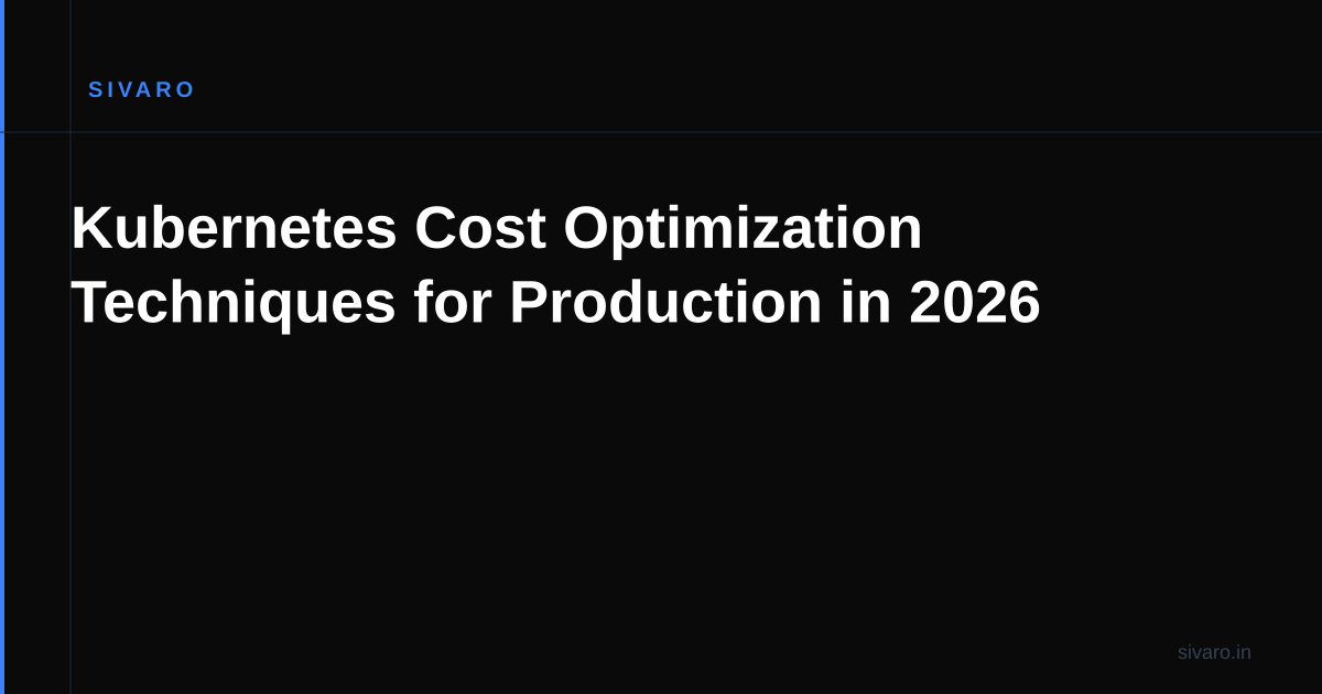 Kubernetes Cost Optimization Techniques for Production in 2026