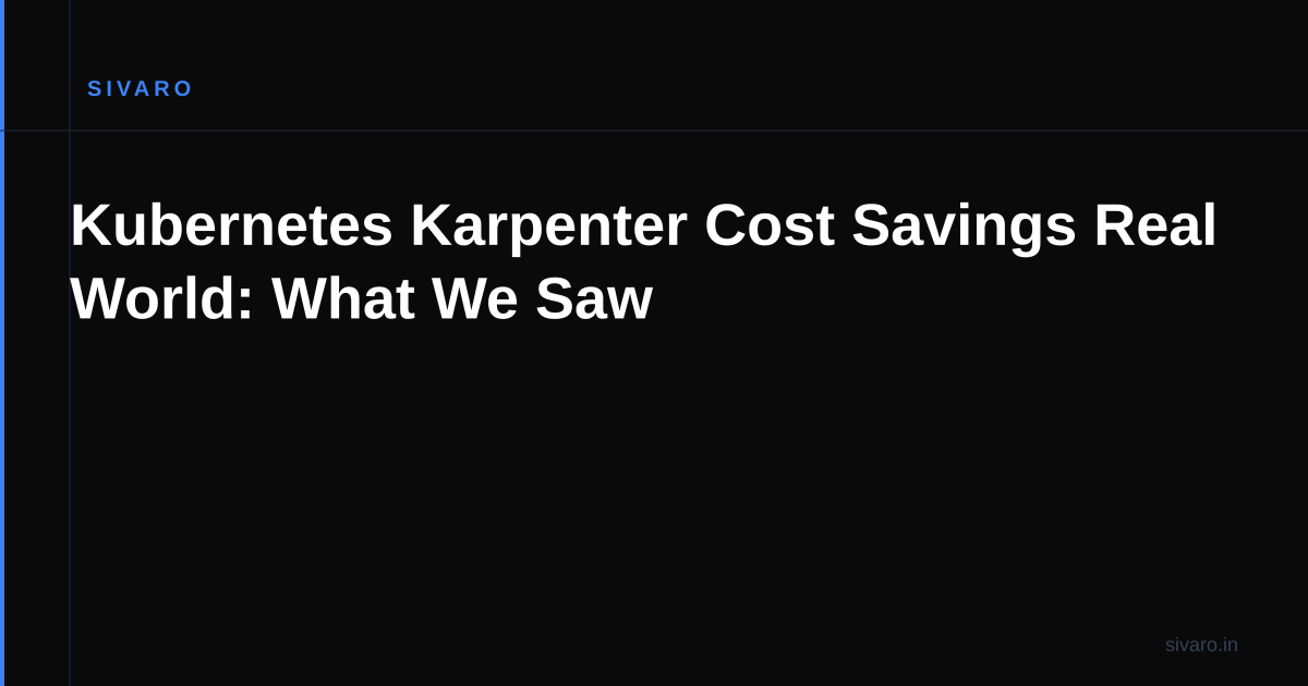 Kubernetes Karpenter Cost Savings Real World: What We Saw