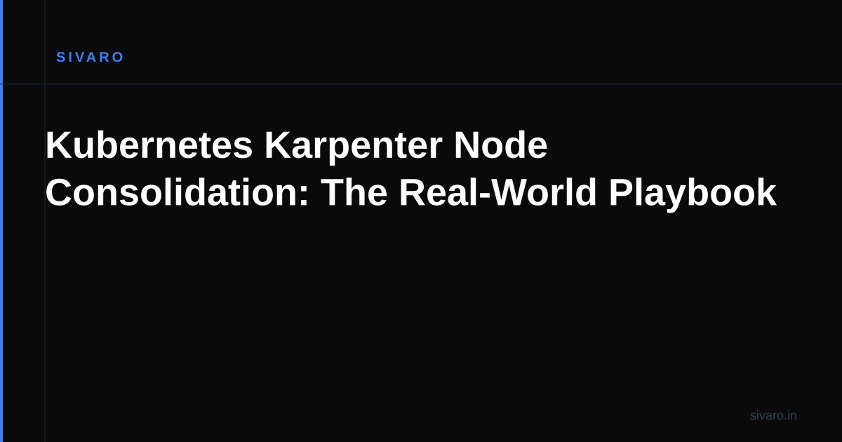 Kubernetes Karpenter Node Consolidation: The Real-World Playbook