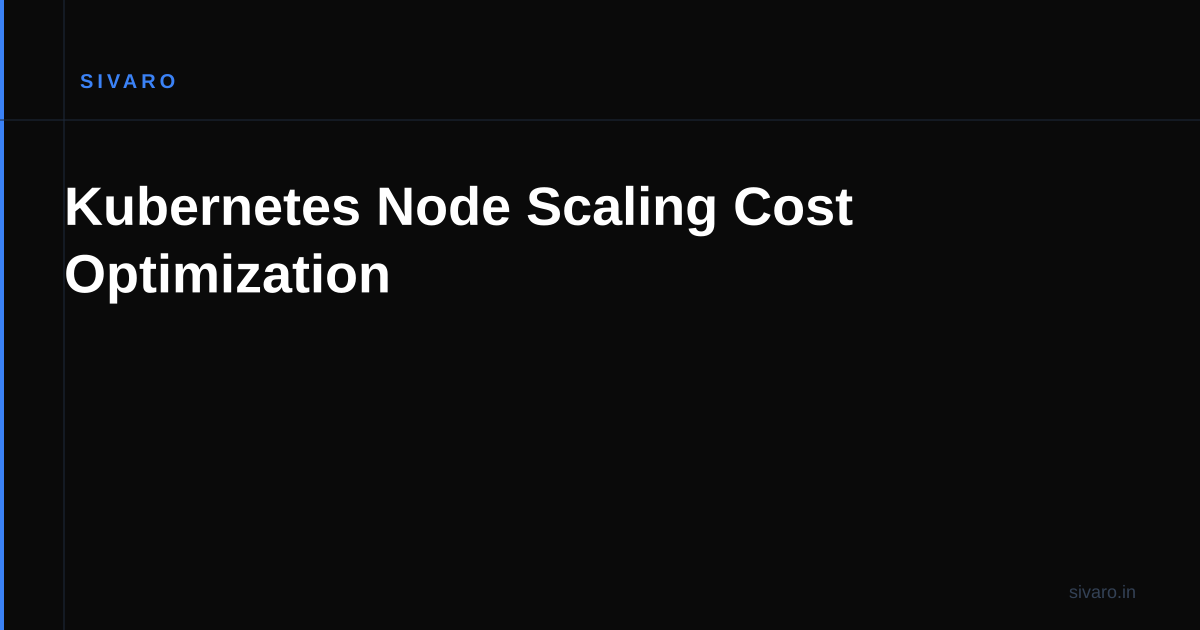 Kubernetes Node Scaling Cost Optimization