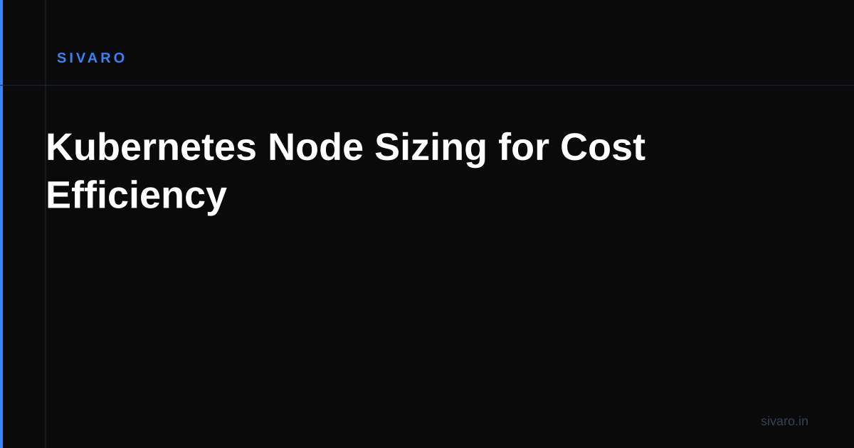 Kubernetes Node Sizing for Cost Efficiency