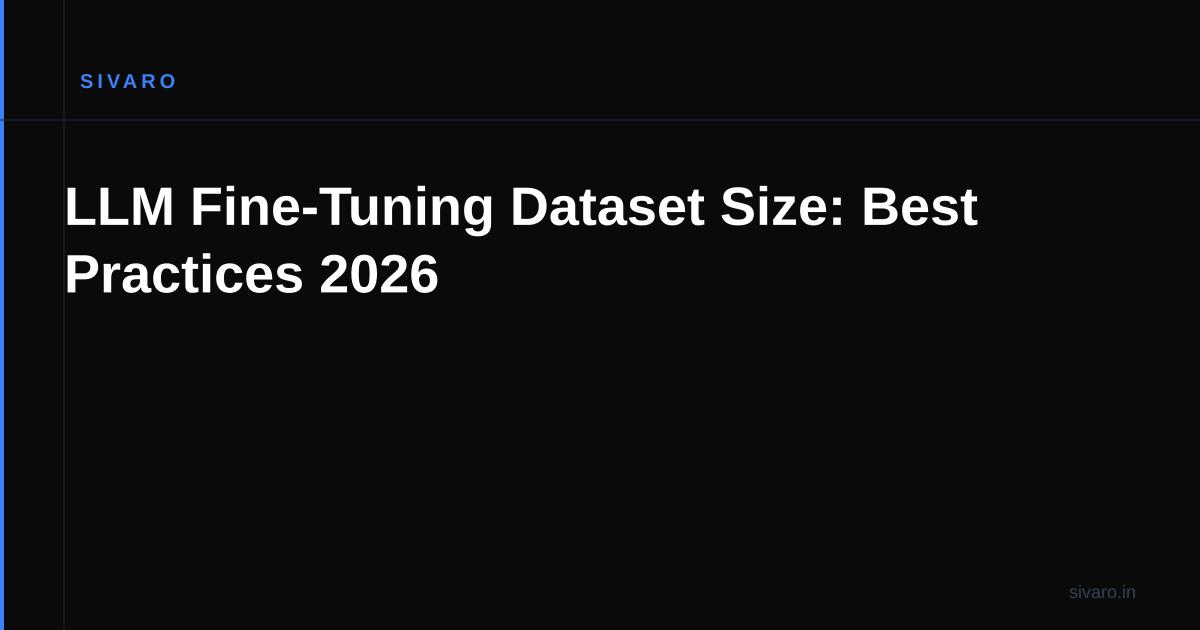 LLM Fine-Tuning Dataset Size: Best Practices 2026
