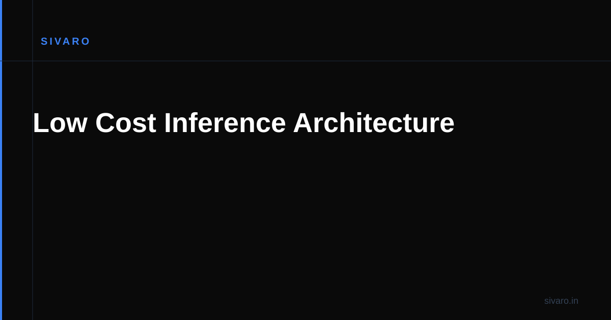 Low Cost Inference Architecture