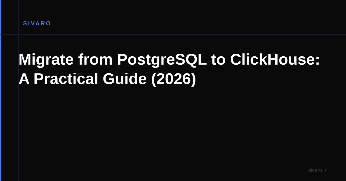 Migrate from PostgreSQL to ClickHouse: A Practical Guide (2026)