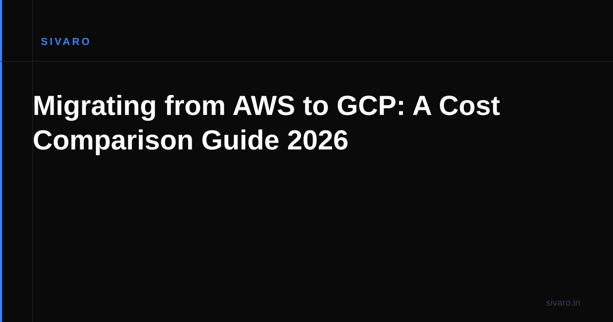 Migrating from AWS to GCP: A Cost Comparison Guide 2026