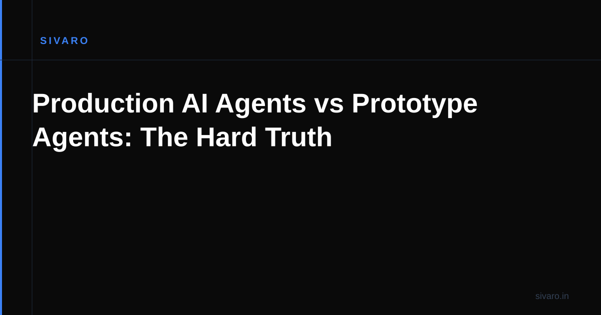 Production AI Agents vs Prototype Agents: The Hard Truth