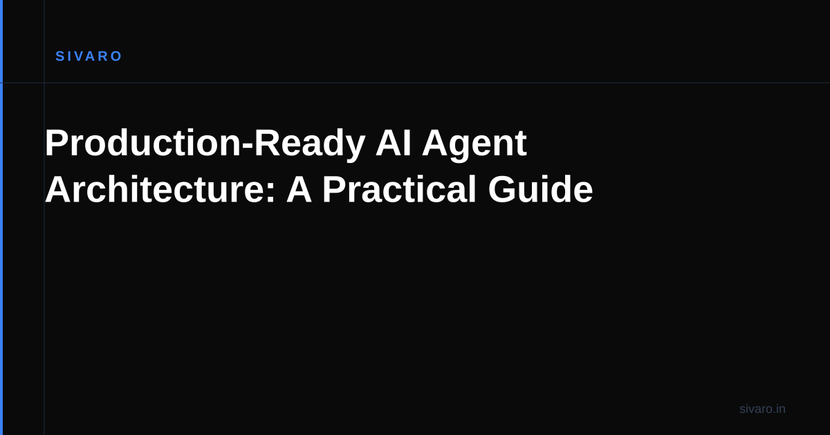 Production-Ready AI Agent Architecture: A Practical Guide