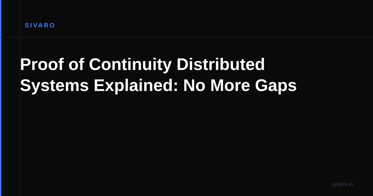 Proof of Continuity Distributed Systems Explained: No More Gaps