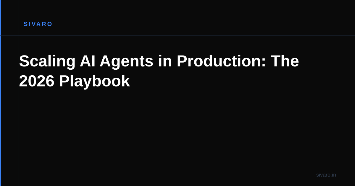 Scaling AI Agents in Production: The 2026 Playbook
