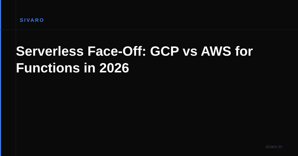Serverless Face-Off: GCP vs AWS for Functions in 2026