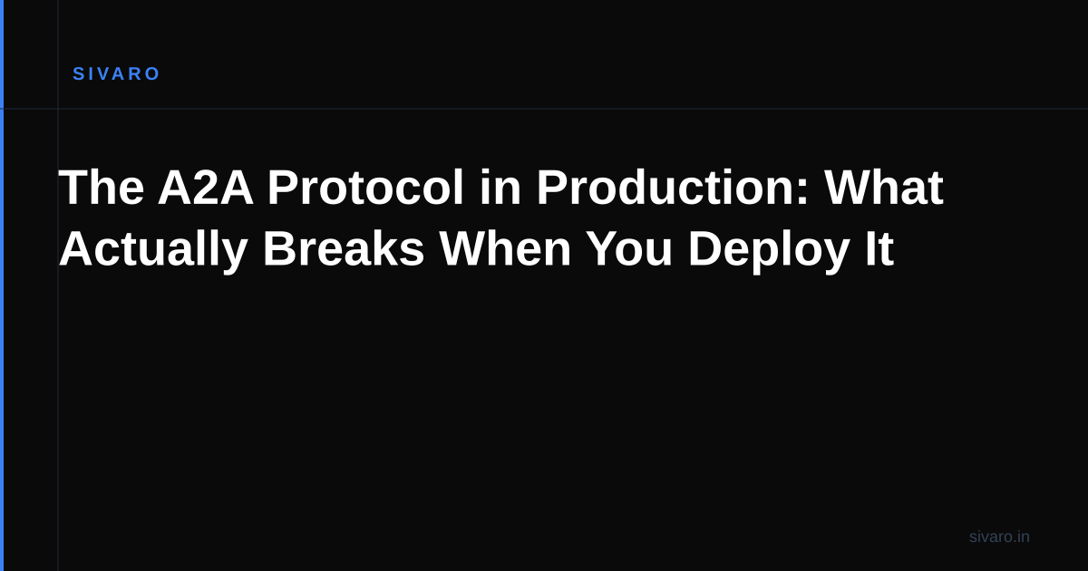 The A2A Protocol in Production: What Actually Breaks When You Deploy It
