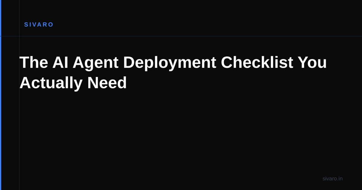 The AI Agent Deployment Checklist You Actually Need