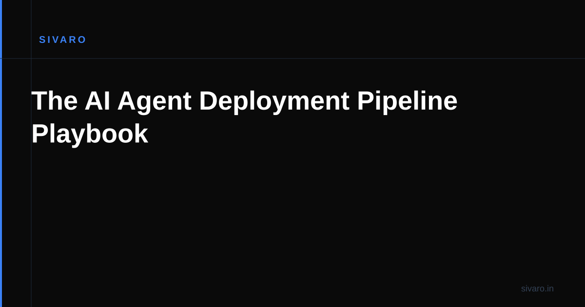 The AI Agent Deployment Pipeline Playbook