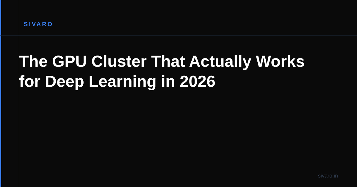 The GPU Cluster That Actually Works for Deep Learning in 2026