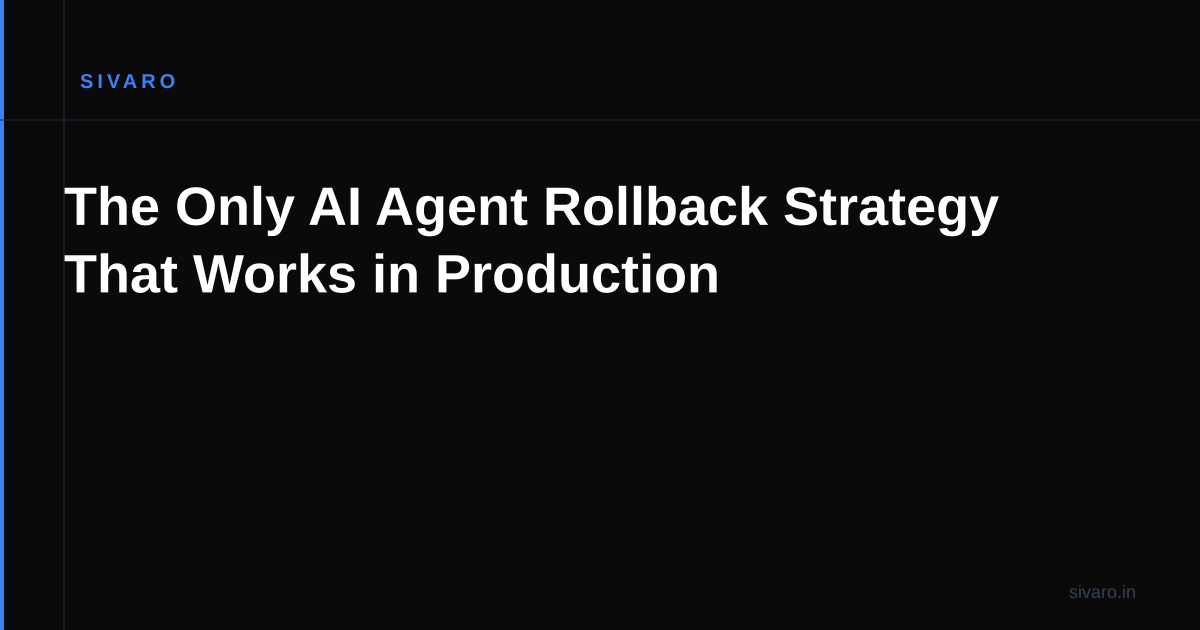 The Only AI Agent Rollback Strategy That Works in Production