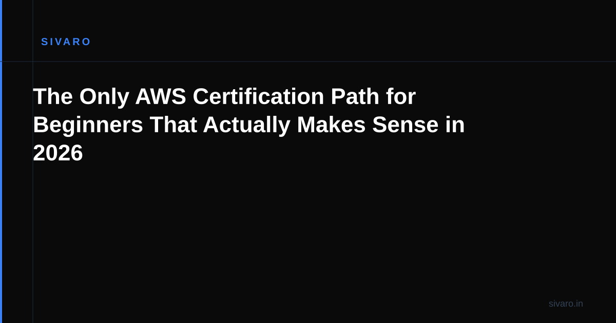 The Only AWS Certification Path for Beginners That Actually Makes Sense in 2026
