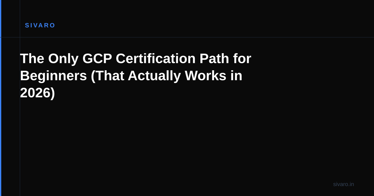 The Only GCP Certification Path for Beginners (That Actually Works in 2026)