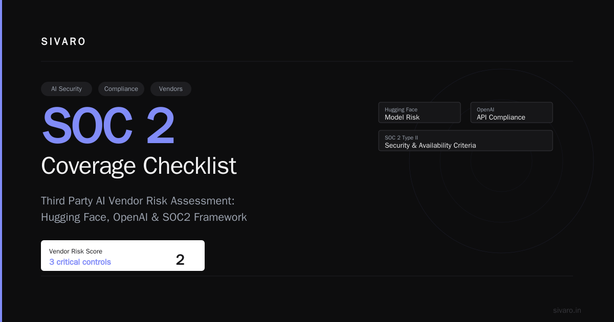 Third Party AI Vendor Risk Assessment: Hugging Face, OpenAI & SOC2 Coverage Checklist
