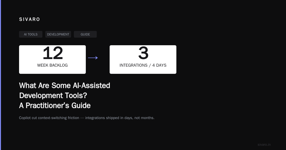 What Are Some AI-Assisted Development Tools? A Practitioner’s Guide