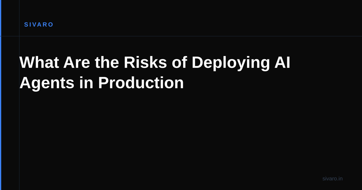 What Are the Risks of Deploying AI Agents in Production