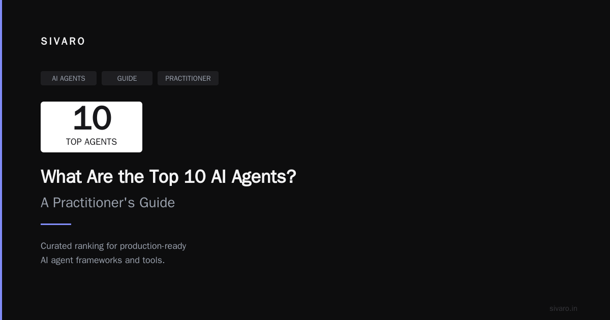 What Are the Top 10 AI Agents? A Practitioner's Guide