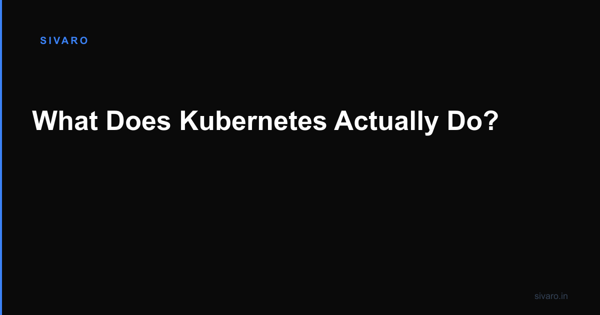 What Does Kubernetes Actually Do?