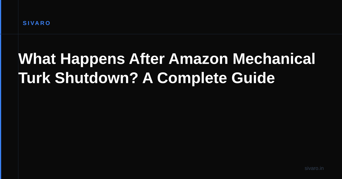 What Happens After Amazon Mechanical Turk Shutdown? A Complete Guide