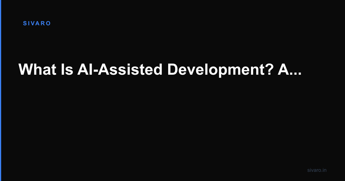 What Is AI-Assisted Development? A Practitioner’s Guide