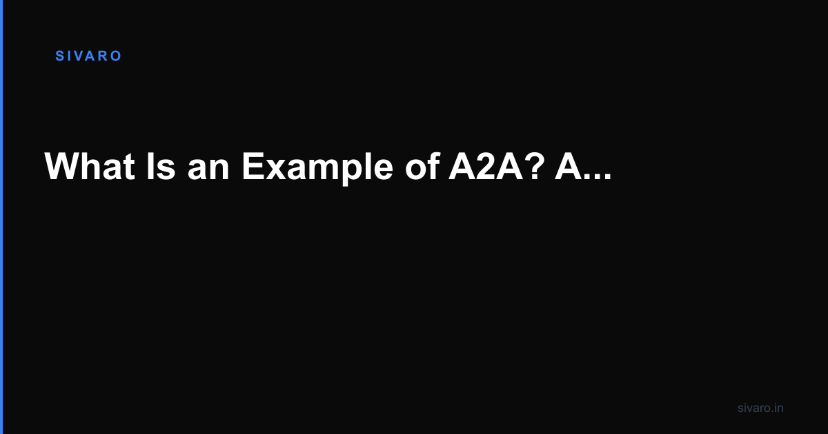 What Is an Example of A2A? A Practitioner's Guide to Agent-to-Agent Communication