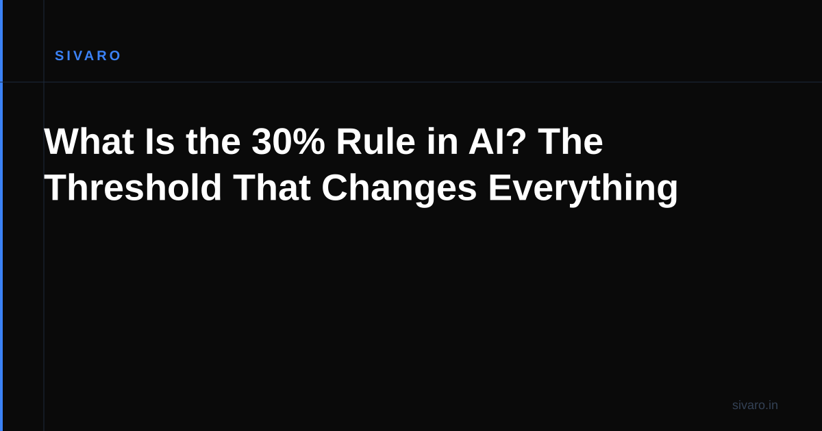What Is the 30% Rule in AI? The Threshold That Changes Everything