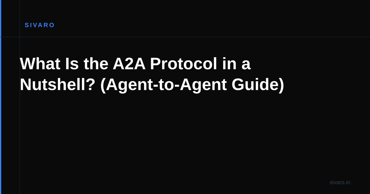 What Is the A2A Protocol in a Nutshell? (Agent-to-Agent Guide)