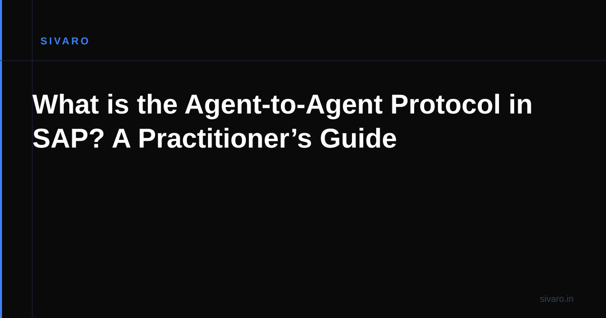 What is the Agent-to-Agent Protocol in SAP? A Practitioner’s Guide