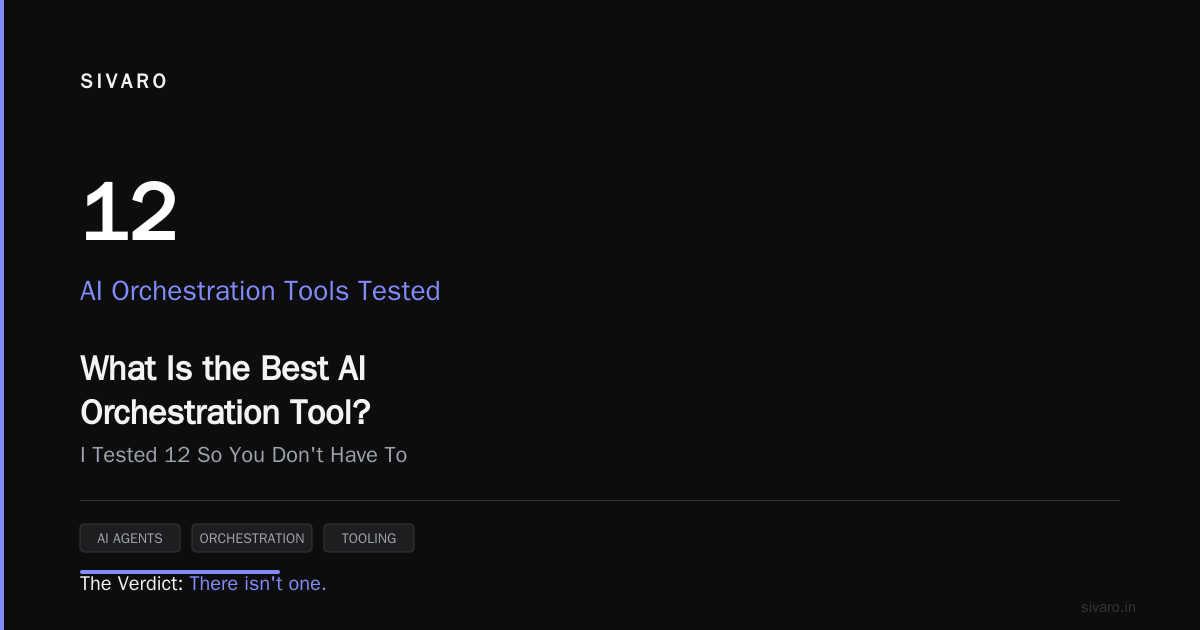 What Is the Best AI Orchestration Tool? (I Tested 12 So You Don't Have To)