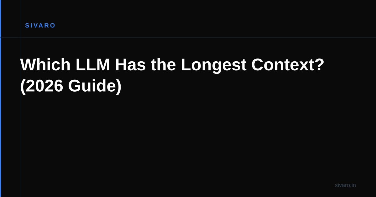 Which LLM Has the Longest Context? (2026 Guide)
