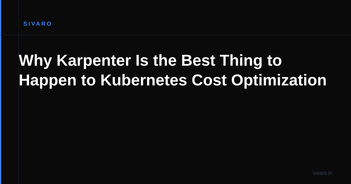 Why Karpenter Is the Best Thing to Happen to Kubernetes Cost Optimization
