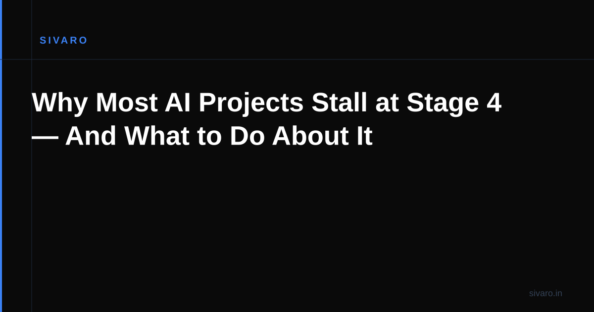 Why Most AI Projects Stall at Stage 4 — And What to Do About It