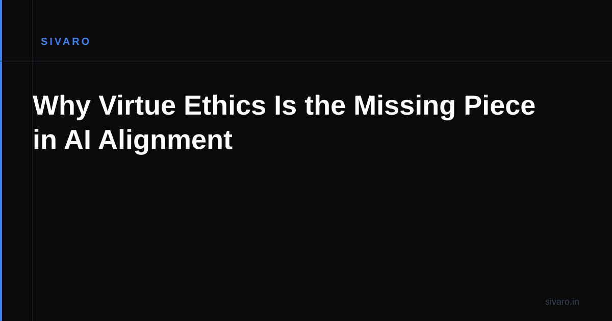 Why Virtue Ethics Is the Missing Piece in AI Alignment