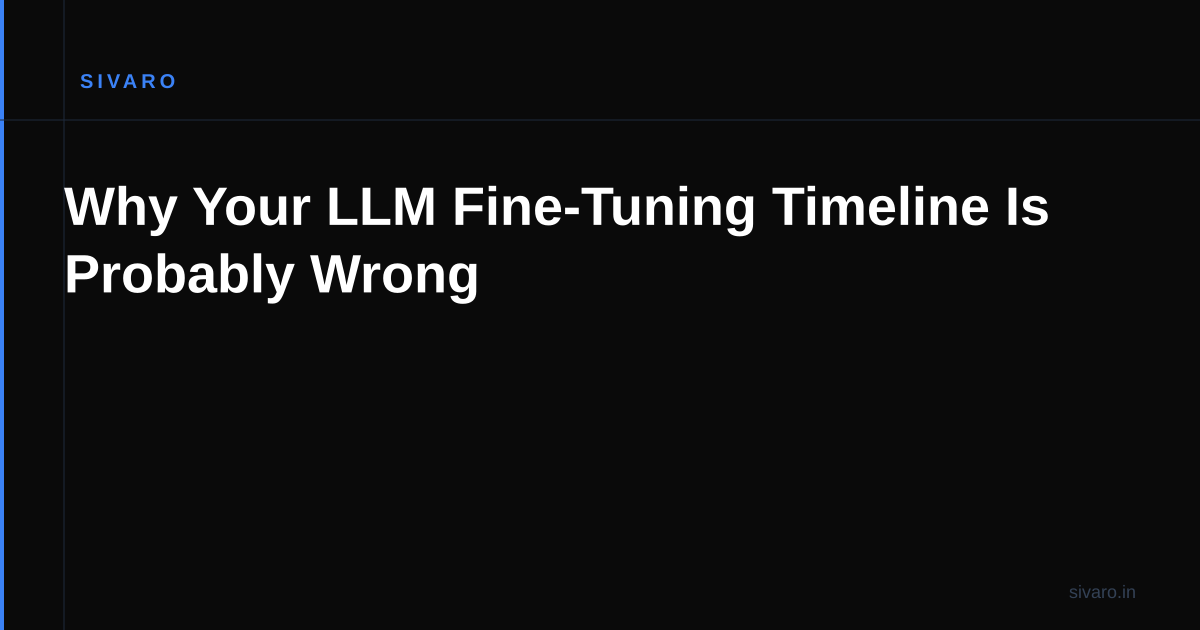Why Your LLM Fine-Tuning Timeline Is Probably Wrong