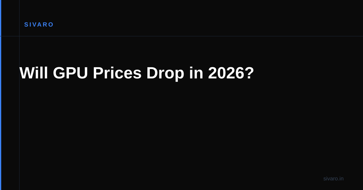 Will GPU Prices Drop in 2026?