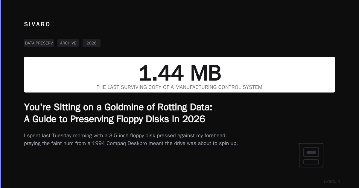 You're Sitting on a Goldmine of Rotting Data: A Guide to Preserving Floppy Disks in 2026